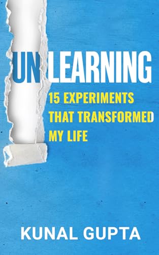 UNLEARNING: 15 Experiments That Transformed My ... B0D8WJ4N41 Book Cover
