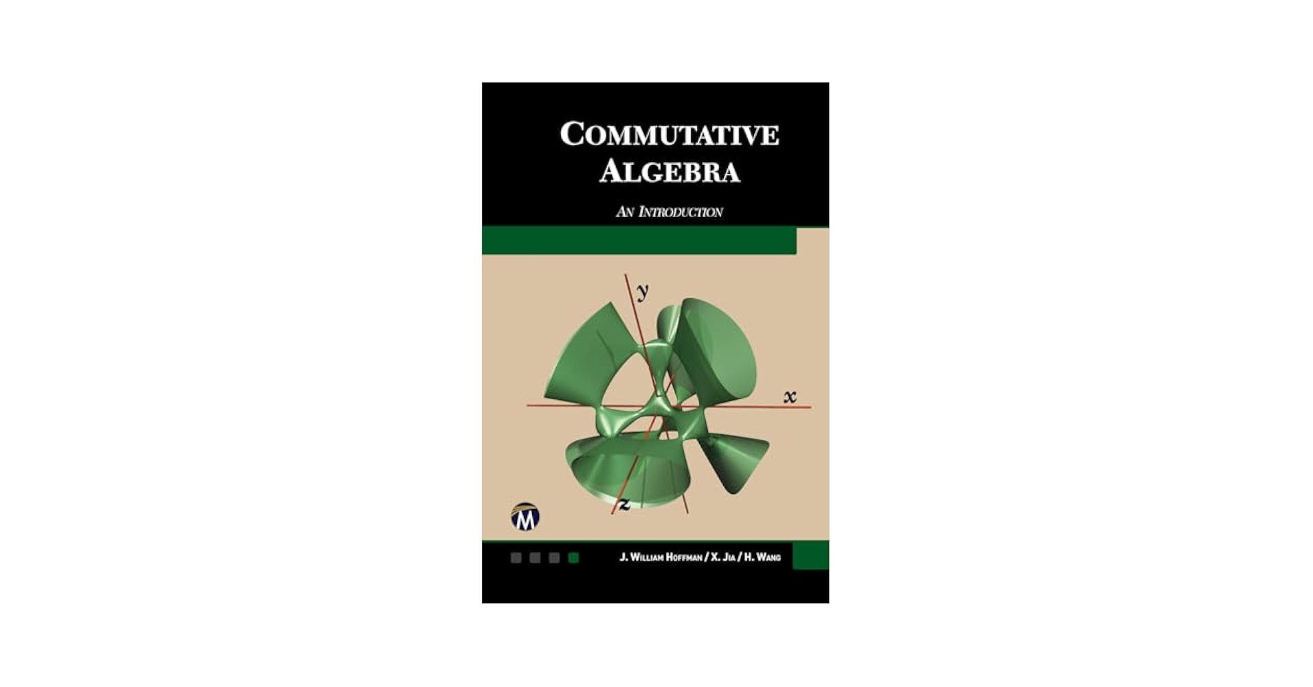 Commutative Algebra: An Introduction: Hoffman, J. William