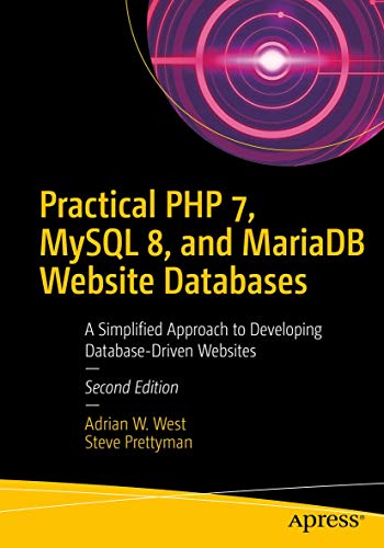 Practical PHP 7, MySQL 8, and MariaDB Website Databases: Simplified Approach to Developing Database-Driven Websites view 2