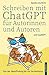 Produktbild Schreiben mit ChatGPT für Autorinnen und Autoren: Von der Ideenfindung bis zur Vermarktung