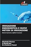 Irrigazione Endodontica E Nuovi Metodi Di Irrigazione (Italian Edition) 6209027067 Book Cover