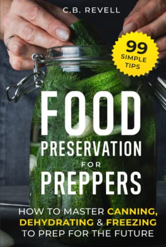 Amazing Deal Food Preservation for Preppers: How to Master Canning, Dehydrating & Freezing with 99 S...