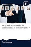  Image de marque des RH: Gagner la guerre pour vos talents signifie, avant tout, se concentrer sur le maintien de vos talents au travail !