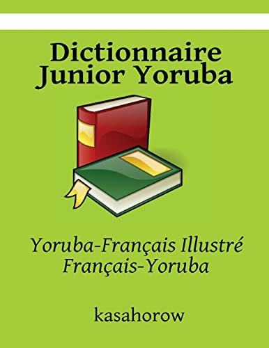 Dictionnaire Junior Yoruba: Yoruba-Français Illustré, Français-Yoruba (La Connexion: Français Yoruba) (French Edition)