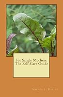 For Single Mothers: The Self-Care Guide 1511741570 Book Cover