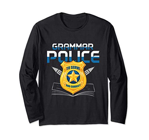 Grammar Police to Serve And Correct Language English Teacher Long Sleeve T-Shirt