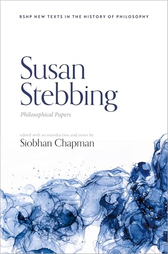 Susan Stebbing: Philosophical Papers (British Society for the History of Philosophy:New Texts in the History of Philosophy)