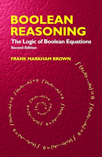 Boolean Reasoning: The Logic of Boolean Equations (Dover Books on Mathematics)