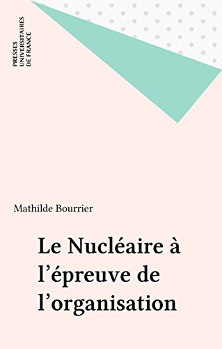 Télécharger Le Nucléaire à l'épreuve de l'organisation (Le travail humain) PDF Ebook En Ligne