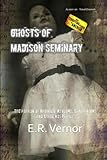 Ghosts of Madison Seminary