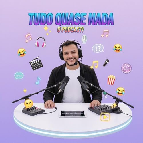 Tudo Quase Nada Podcast Por maycon jonathan fergutz capa