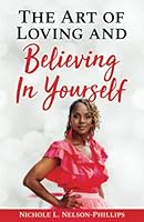 The Art of Loving and Believing In Yourself 1957904038 Book Cover