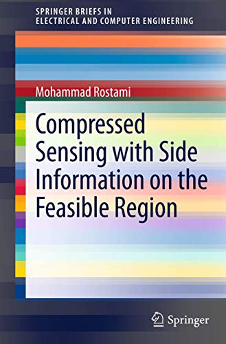 Compressed Sensing with Side Information on the Feasible Region (SpringerBriefs in Electrical and Computer Engineering)