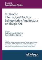 El Derecho Internacional Público: Su ingeniería y arquitectura en el siglo XXI