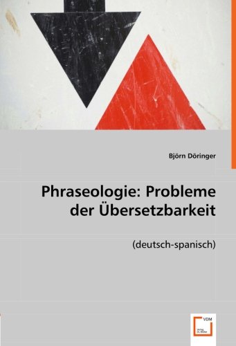 Phraseologie: Probleme der Übersetzbarkeit: (deutsch-spanisch)