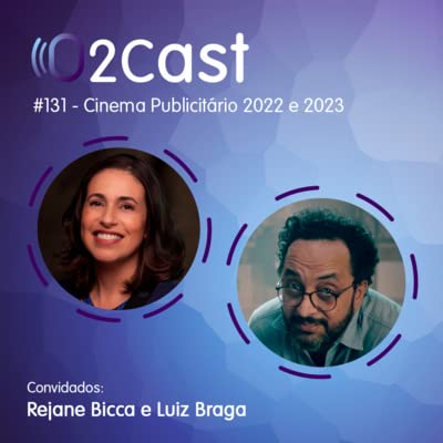 Rejane Bicca e Luiz Braga - Vis&atilde;o Sobre Cinema Publicit&aacute;rio 2022 e 2023