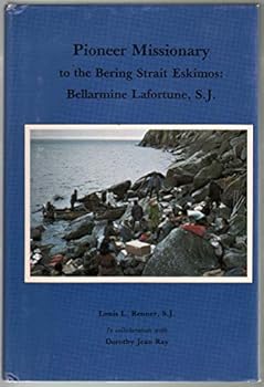 Hardcover Pioneer Missionary to the Bering Strait Eskimos: Bellarmine Lafortune, S.J. Book