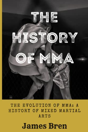 The History Of Mma: The Evolution Of Mma: A History Of Mixed Martial Arts (The History Of Sports Series) #TOP29