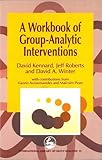  A Workbook of Group-Analytic Interventions (International Library of Group Analysis 13) (English Edition)