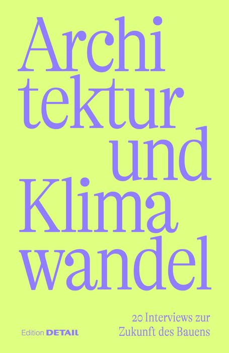 Architektur und Klimawandel livre interviews architecture écologique futur construction durable aleman