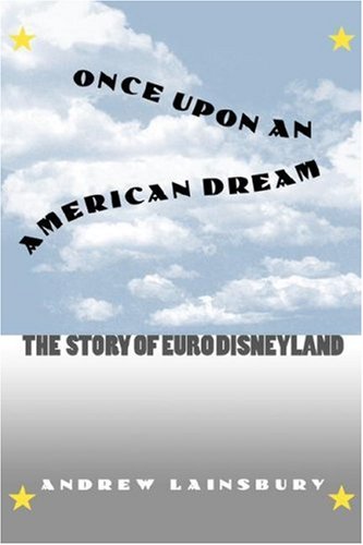 Once Upon an American Dream: The Story of Euro Disneyland (CultureAmerica)