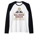 Trump You Are A Great Great Ballroom Dancer Raglan Baseball Tee