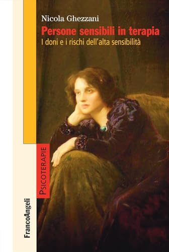 Persone sensibili in terapia. I doni e i rischi dell'alta sensibilità