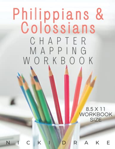 The Books Of Philippians & Colossians Chapter Mapping Bible Study Workbook