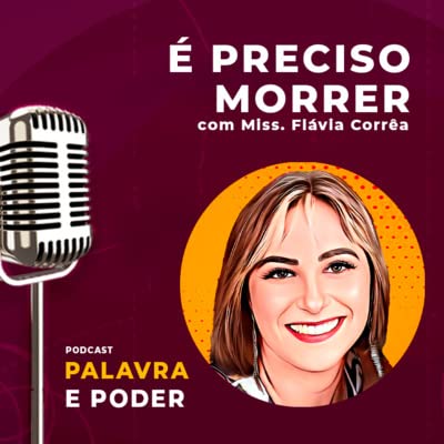 Palavra e Poder - &Eacute; preciso morrer - Miss. Fl&aacute;via Corr&ecirc;a