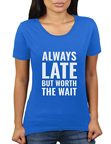 KaterLikoli Always Late But Worth The Wait - Camiseta para mujer azul real M