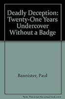 Deadly Deception: Twenty-One Years Undercover Without a Badge 096296641X Book Cover
