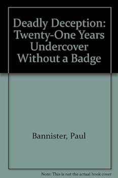 Paperback Deadly Deception: Twenty-One Years Undercover Without a Badge Book