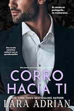 Corro Hacia Ti / Run to You (Spanish Edition): Una novela romántica ardiente con un guardaespaldas
