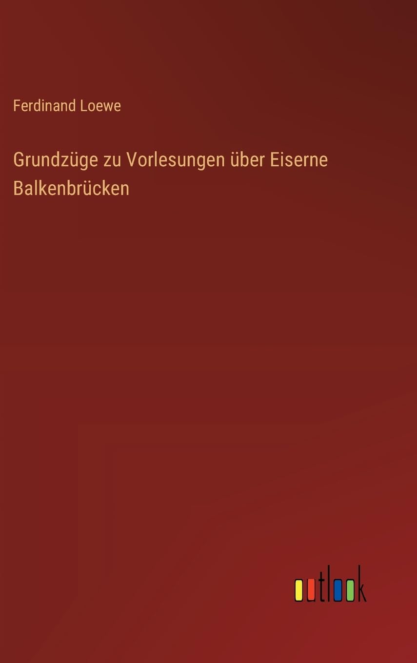 Grundzüge zu Vorlesungen über Eiserne Balkenbrücken