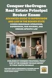 Conquer the Oregon Real Estate Principal Broker Exam: Advanced Guide to Supervision and Law in the Beaver State: Covers Brokerage Operations, Supervision, Fair Housing, and Oregon-Specific Law