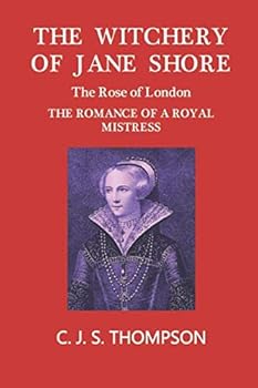 Paperback The witchery of Jane Shore: The romance of a royal mistress Book