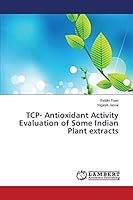 TCP- Antioxidant Activity Evaluation of Some Indian Plant extracts 365967818X Book Cover