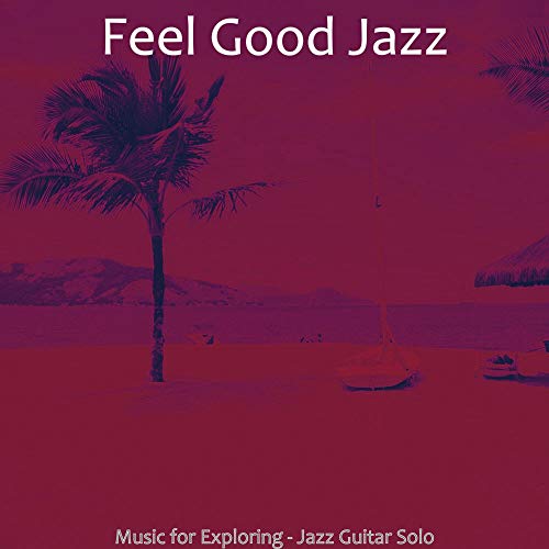 Amazon Music UnlimitedでFeel Good JazzのMusic for Exploring - Jazz Guitar ...