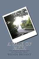 A Walk of Faith: One Woman's Journey Into the Unknown - Haiti 1507726449 Book Cover