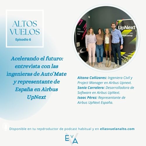 🎙️Acelerando el futuro: entrevista con las ingenieras de Auto&acute;Mate y representante de Espa&ntilde;a en Airbus UpNext ✈️
