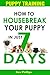 Puppy Training: How to Housebreak Your Puppy in Just 7 Days! (puppy training, dog training, puppy house breaking, puppy housetraining, house training a puppy)