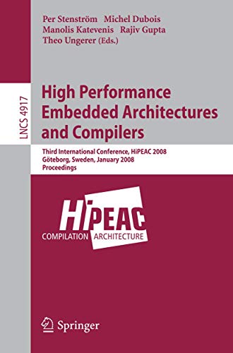 Book cover of High Performance Embedded Architectures and Compilers: Third International Conference, HiPEAC 2008, Göteborg, Sweden, January 27-29, 2008, Proceedings (Lecture Notes in Computer Science, 4917)