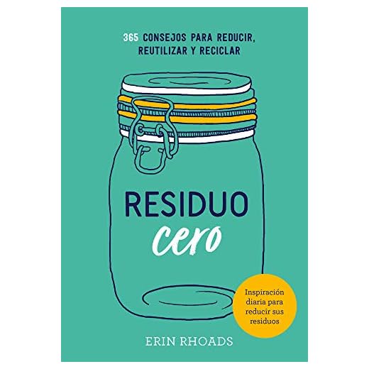 Residuo cero: 365 Consejos para reducir, reutilizar y reciclar (COCINAS DEL MUNDO)
