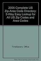 2005 Complete US Zip-Area Code Directory: 3 Way Easy Lookup For All US Zip Codes And Area Codes 1930242271 Book Cover