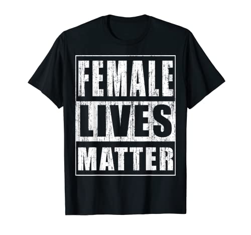 Female Lives Matter Regalo feminista divertido Regalo feminismo Camiseta