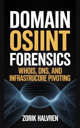 Domain OSINT Forensics: Whois, DNS, and Infrastructure Pivoting