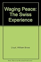 Waging peace: The Swiss experience 0313225060 Book Cover