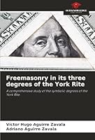 Freemasonry in its three degrees of the York Rite 6208903068 Book Cover
