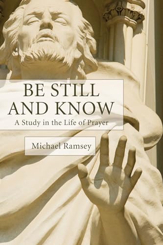 Be Still and Know: A Study in the Life of Prayer