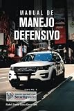  Manual de Manejo Defensivo: Manual para el Manejo Defensivo (Colección Seguridad Privada)